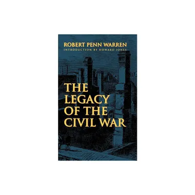 The Legacy of the Civil War - by Robert Penn Warren (Paperback)