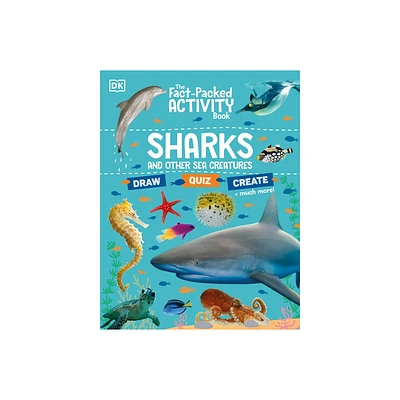 The Fact-Packed Activity Book Sharks and Other Sea Creatures - (The Fact Packed Activity Book) by DK (Paperback)