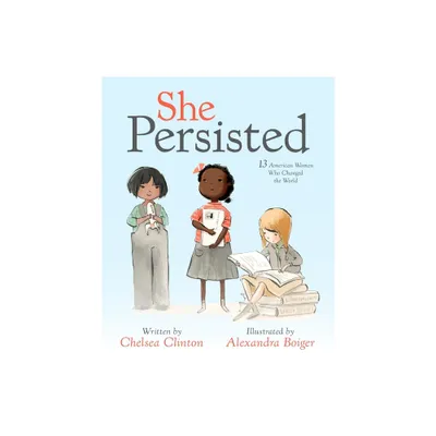 She Persisted: 13 American Women Who Changed The World (Hardcover) (Chelsea Clinton)