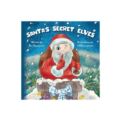 Santas Secret Elves - by Bri Okolowicz (Paperback)