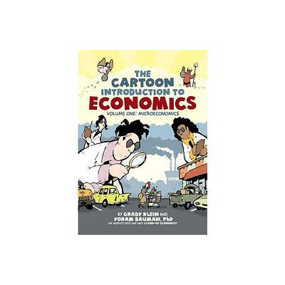 The Cartoon Introduction to Economics, Volume I: Microeconomics - by Yoram Bauman (Paperback)