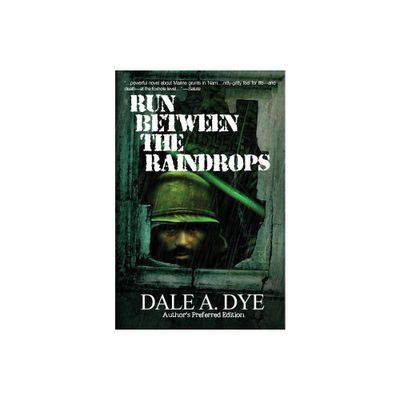 Run Between the Raindrops - by Dale a Dye (Paperback)