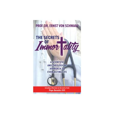 The Secrets of Immortality - by Ernst Von Schwarz (Paperback)