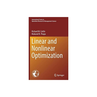 Linear and Nonlinear Optimization - (International Operations Research & Management Science) by Richard W Cottle & Mukund N Thapa (Hardcover)