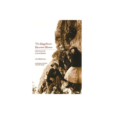 The Magnificent Mountain Women (Second Edition) - 2nd Edition by Janet Robertson (Paperback)