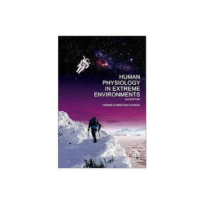 Human Physiology in Extreme Environments - 2nd Edition by Hanns-Christian Gunga (Paperback)