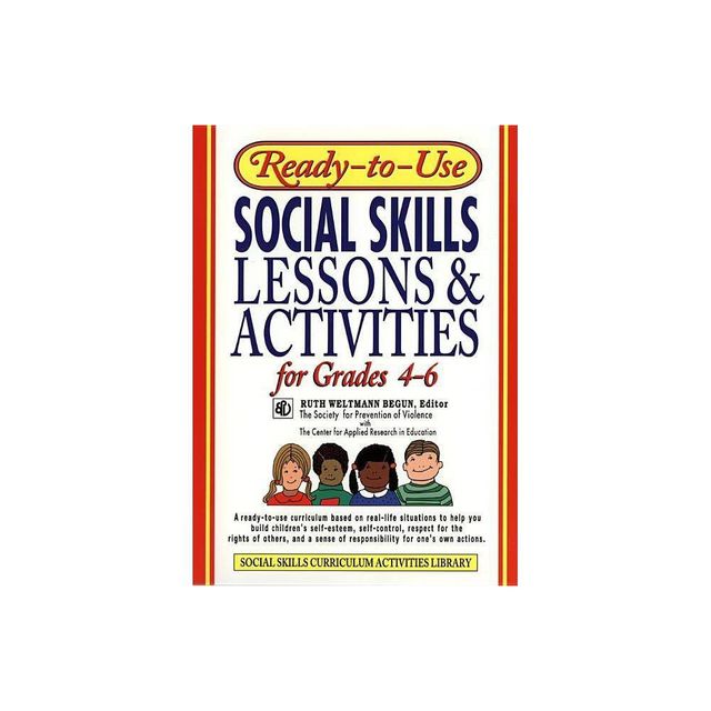 Ready-To-Use Social Skills Lessons & Activities for Grades 4 - 6 - (J-B Ed: Ready-To-Use Activities) by Ruth Weltmann Begun (Paperback)