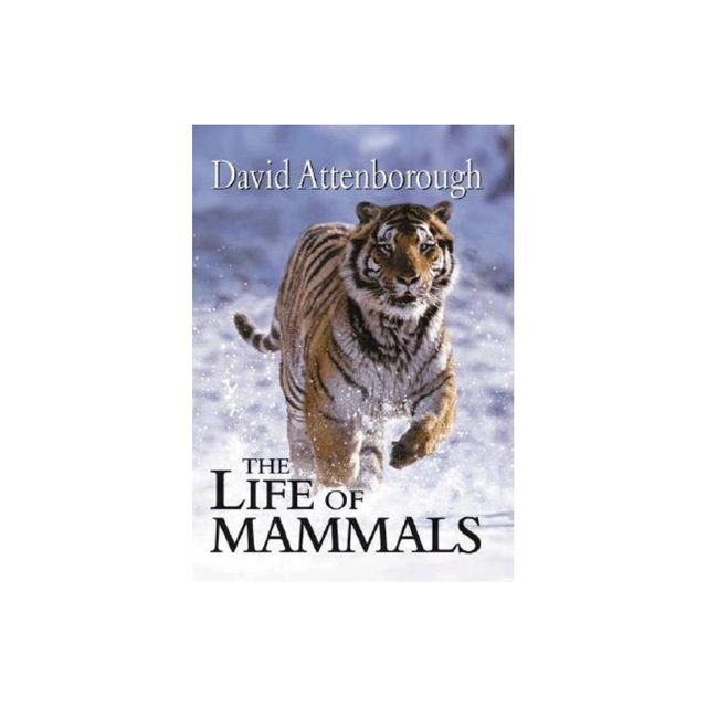 The Life of Mammals - by David Attenborough (Hardcover)