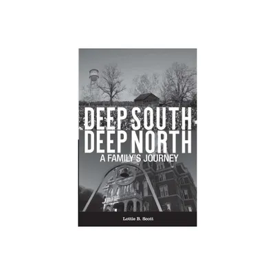 Deep South - Deep North - by Lottie B Scott (Paperback)