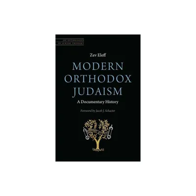 Modern Orthodox Judaism: A Documentary History - (JPS Anthologies of Jewish Thought) by Zev Eleff (Paperback)