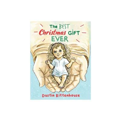 The Best Christmas Gift EVER - by Dustin Rittenhouse (Paperback)