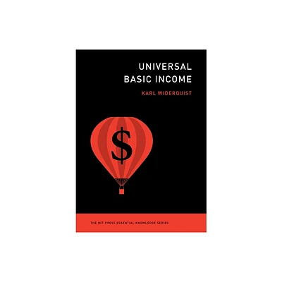 Universal Basic Income - (MIT Press Essential Knowledge) by Karl Widerquist (Paperback)