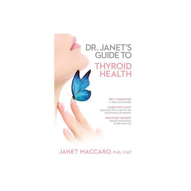 Dr. Janets Guide to Thyroid Health - by Janet Maccaro (Paperback)