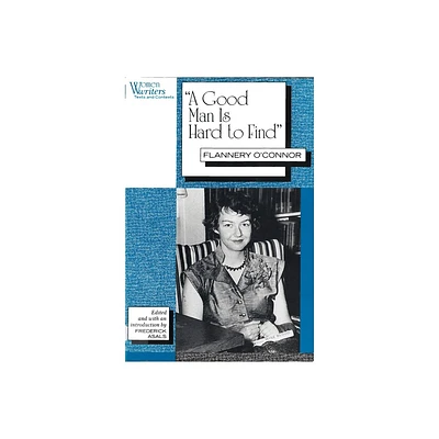 A Good Man Is Hard to Find - (Women Writers: Texts and Contexts) by Frederick Asals (Paperback)