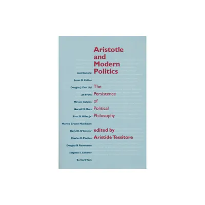 Aristotle and Modern Politics - by Aristide Tessitore (Paperback)