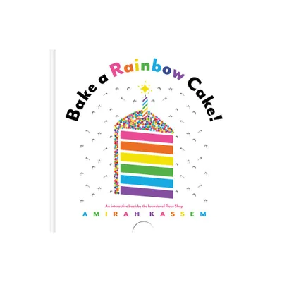 Bake a Rainbow Cake! - by Amirah Kassem (Board Book)