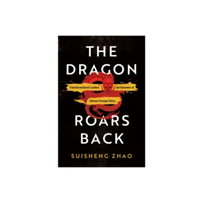 The Dragon Roars Back - by Suisheng Zhao (Paperback)