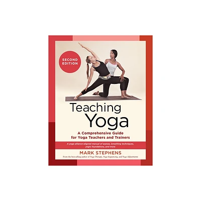 Teaching Yoga, Second Edition - by Mark Stephens (Paperback)