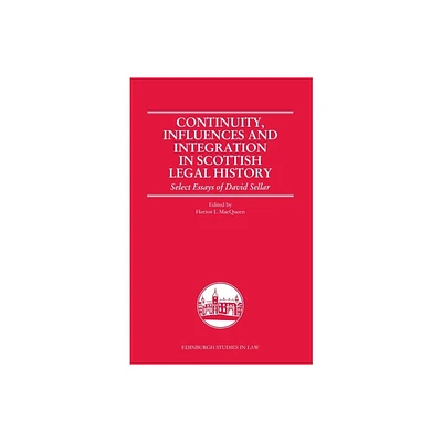 Continuity, Influences and Integration in Scottish Legal History - (Edinburgh Studies in Law) by Hector L Macqueen (Paperback)