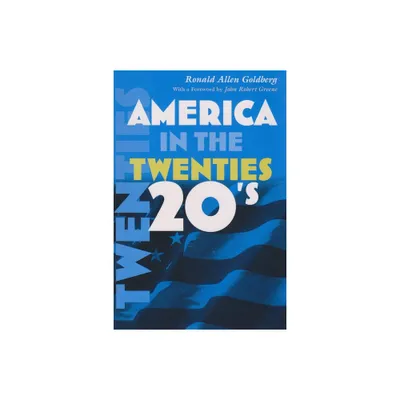 American in the Twenties - (America in the Twentieth Century) by Ronald Allen Goldberg (Paperback)