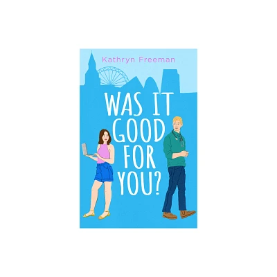 Was It Good for You? - (Kathryn Freeman Romcom Collection) by Kathryn Freeman (Paperback)