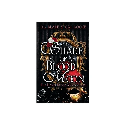 Shade of a Blood Moon - (The Hades Blood Moon) by D L Blade & C M Locke (Paperback)