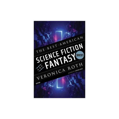 The Best American Science Fiction and Fantasy 2021 - by Veronica Roth & John Joseph Adams (Paperback)