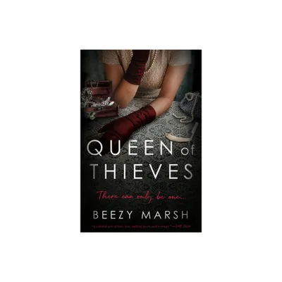 Queen of Thieves - by Beezy Marsh (Paperback)