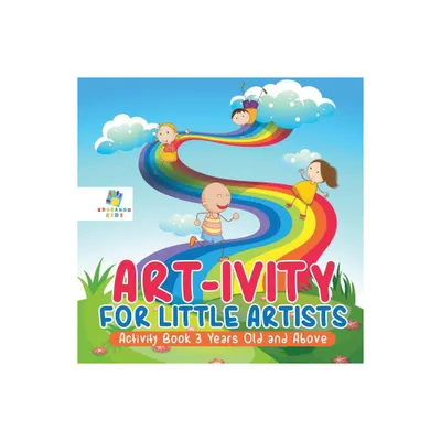 Art-ivity for Little Artists Activity Book 3 Years Old and Above - by Educando Kids (Paperback)