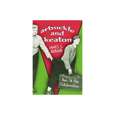 Arbuckle and Keaton - by James L Neibaur (Paperback)