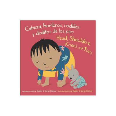 Cabeza, Hombros, Rodillas Y Deditos de Los Pies/Head, Shoulders, Knees and Toes - by Annie Kubler (Baby Rhyme Time (Spanish/English)) (Board Book)