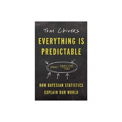 Everything Is Predictable - by Tom Chivers (Hardcover)