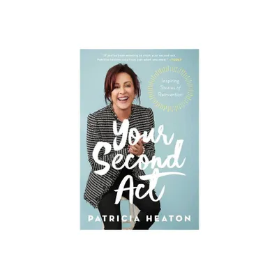 Your Second ACT - by Patricia Heaton (Paperback)