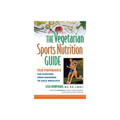 The Vegetarian Sports Nutrition Guide - by Lisa Dorfman (Paperback)