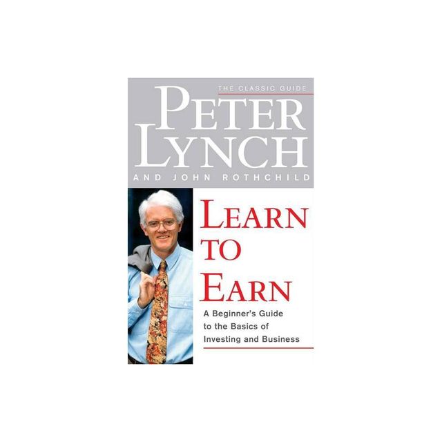 Learn to Earn - by Peter Lynch & John Rothchild (Paperback)