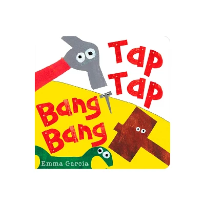 Tap Tap Bang Bang - (All about Sounds) by Emma Garcia (Board Book)