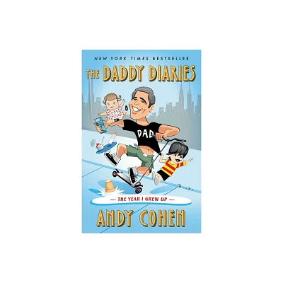 The Daddy Diaries - by Andy Cohen (Paperback)