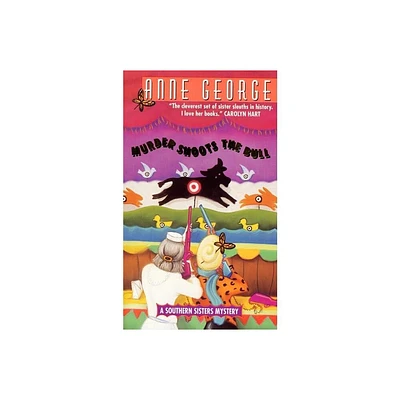 Murder Shoots the Bull - (Southern Sisters Mystery) by Anne George (Paperback)