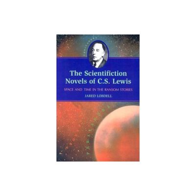 The Scientifiction Novels of C.S. Lewis - by Jared Lobdell (Paperback)