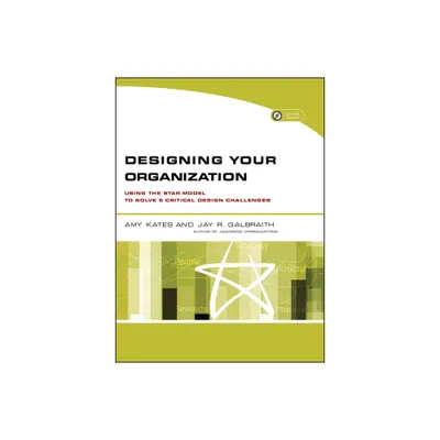 Designing Your Organization - by Amy Kates & Jay R Galbraith (Mixed Media Product)