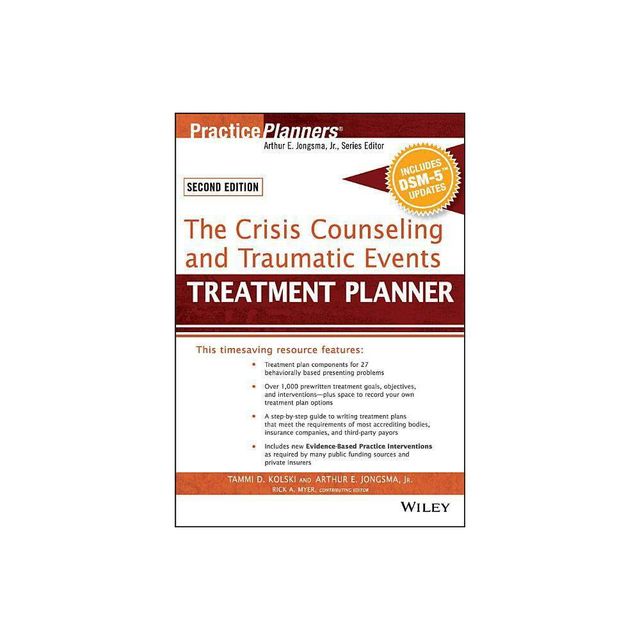 The Crisis Counseling and Traumatic Events Treatment Planner, with Dsm-5 Updates, 2nd Edition - (PracticePlanners) (Paperback)