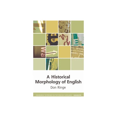 A Historical Morphology of English - (Edinburgh Textbooks on the English Language - Advanced) by Don Ringe (Paperback)