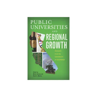 Public Universities and Regional Growth - (Innovation and Technology in the World Economy) by Martin Kenney & David C Mowery (Paperback)