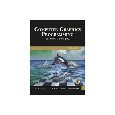 Computer Graphics Programming in OpenGL with Java - 3rd Edition by V Scott Gordon & John L Clevenger (Hardcover)