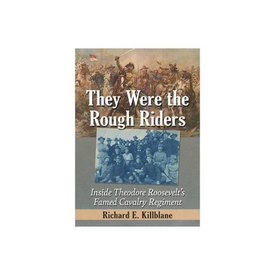 They Were the Rough Riders - by Richard E Killblane (Paperback)