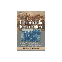 They Were the Rough Riders - by Richard E Killblane (Paperback)