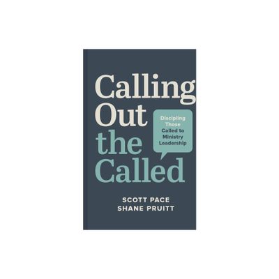 Calling Out the Called - by Scott Pace & Shane Pruitt (Hardcover)