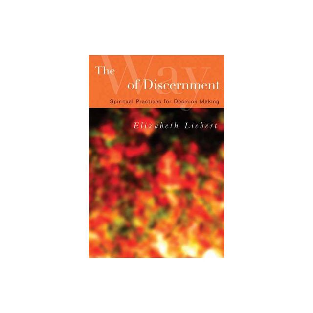 The Way of Discernment - by Elizabeth Liebert (Paperback)