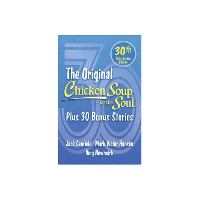 Chicken Soup for the Soul 30th Anniversary Edition - by Amy Newmark & Jack Canfield & Mark Victor Hansen (Paperback)