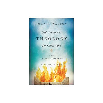 Old Testament Theology for Christians - by John H Walton (Hardcover)